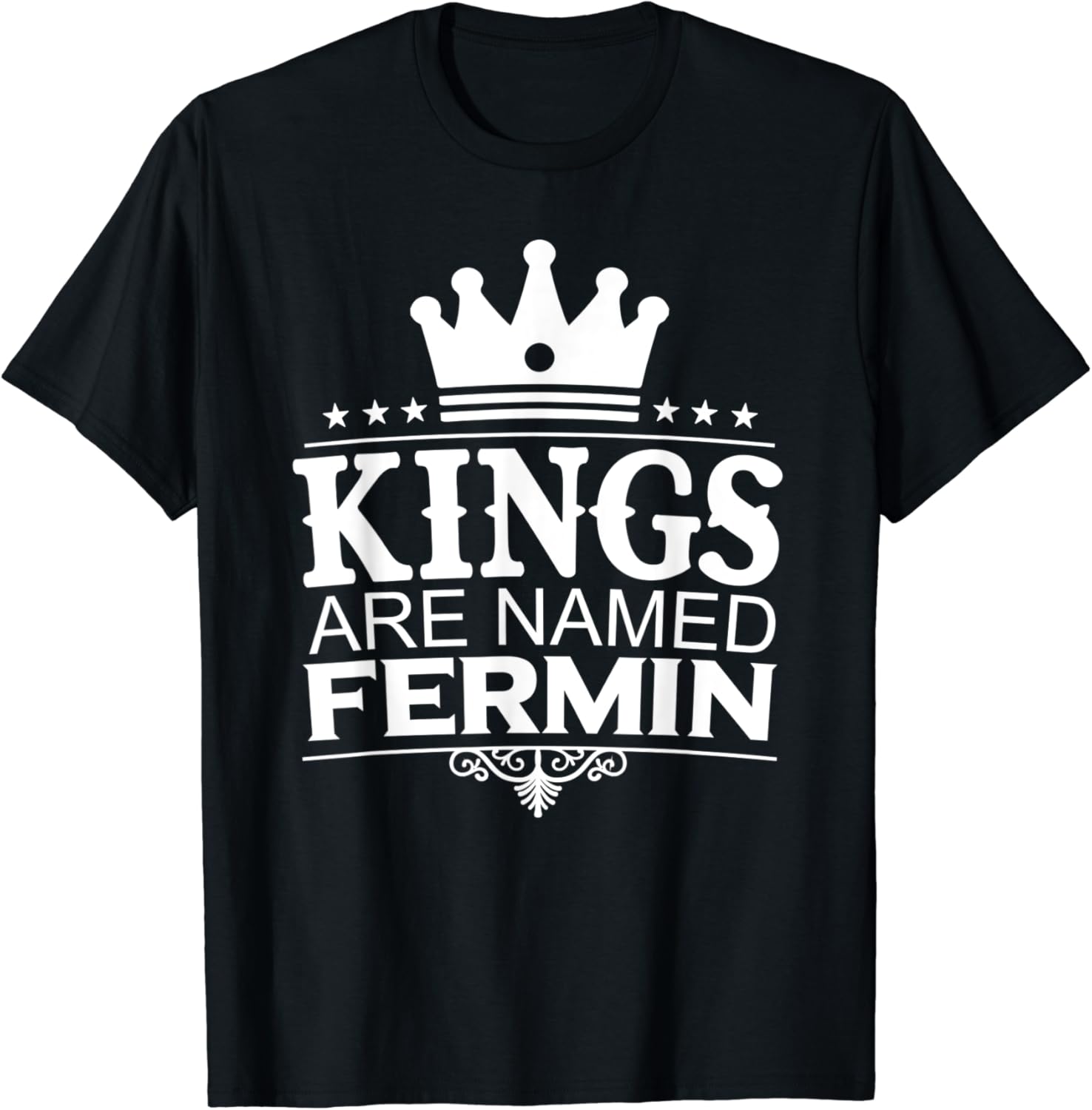 Kings Are Named FERMIN Funny Personalized Name Joke Men